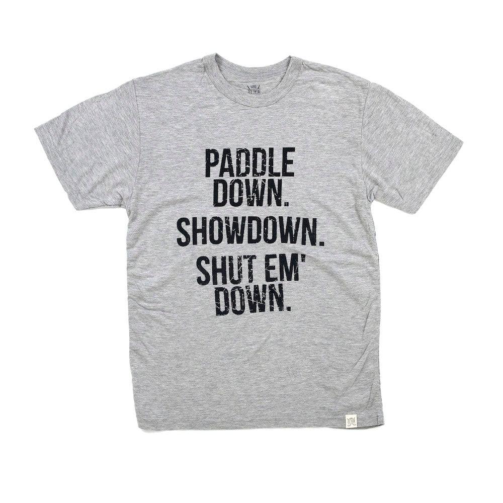 Paddle Down. Showdown. Shut Em' Down. Tee